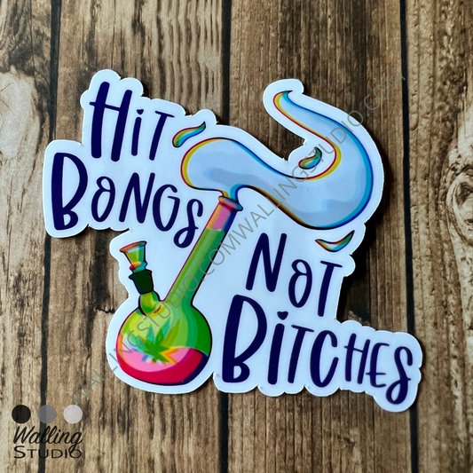 Hit Bongs Not Bitches Cannabis Sticker