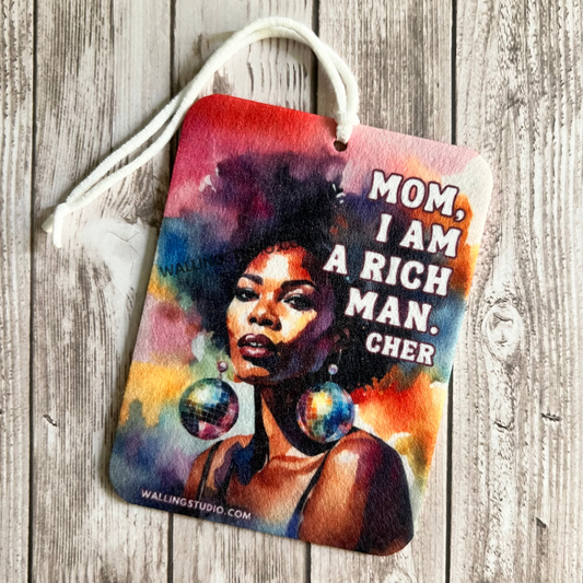 Mom I am a Rich Man | Cher | Air Freshener | Custom Car Freshie | Car Freshener | Stocking Stuffers | Black Woman | Feminist | Empowerment | BLM