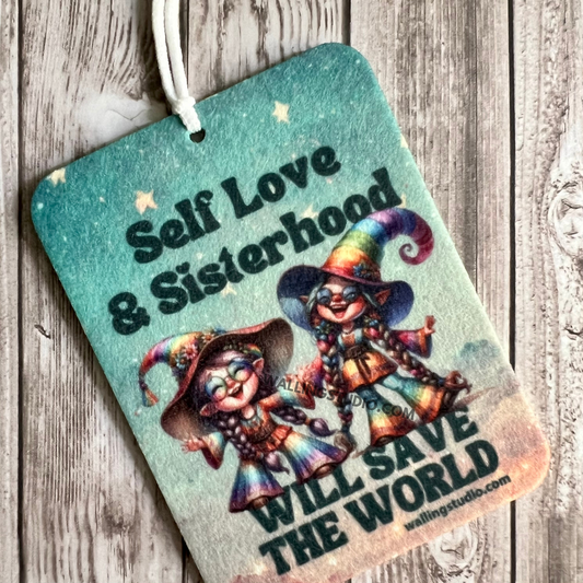 Self Love Sisterhood Save the World | Air Freshener | Custom Car Freshie | Car Freshener | Friendship | Feminism | Sisters | Best Friends