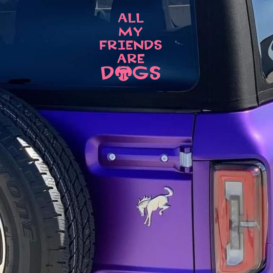 All My Friends Are Dogs Decal