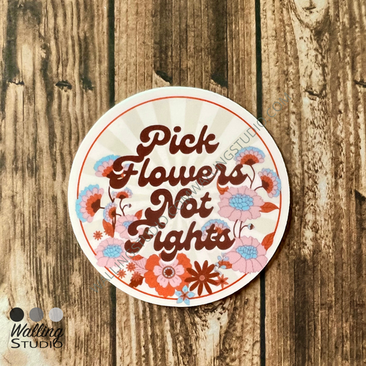 Pick Flowers Not Fights Sticker